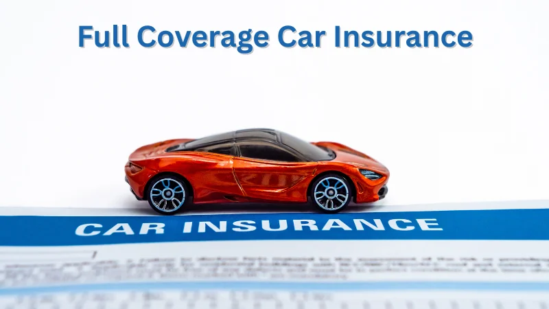 Full Coverage Car Insurance: What’s Included?